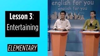 Elementary Levels - Lesson 3: Entertaining