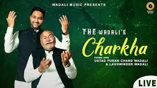 Charkha | Live | Legendary The Wadalis | Padma Shri Ustad Puran Chand Wadali | Lakhwinder Wadali