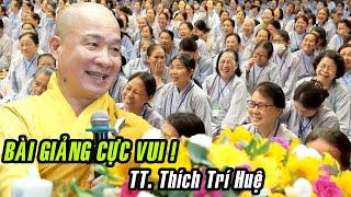 Bài giảng CỰC VUI của Thầy Trí Huệ trong Khóa Tu Phật Thất lần thứ 103 tại chùa Hoằng Pháp