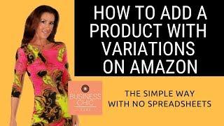 How to Add Product Variations in Amazon Tutorial Parent, Child Size Color Without a Spreadsheet