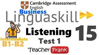 15. Linguaskill Business Listening Test 1- Intermediate - Level B1 - B2