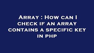 Array : How can I check if an array contains a specific key in php