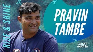 RISE & SHINE | ft. Pravin TAMBE | Cricket Aakash | Pravin Tambe Interview