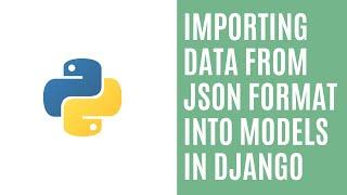 How to import data from Json format into models in Django
