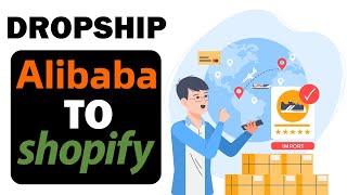 How to Dropship from Alibaba to Shopify In 2023!