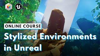 Stylized Environments in Unreal | Course Trailer | Available Now