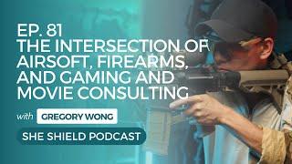 81: The Intersection of Airsoft, Firearms, Gaming, and Movie Consulting with Gregory Wong