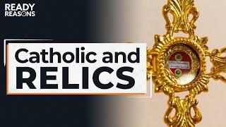 Why Do Catholics Keep Relics? | Ready Reasons | Joe Heschmeyer
