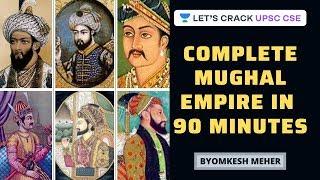 Complete Mughal Empire in 90 Minutes | Medieval History | UPSC CSE 2020/2021 | Byomkesh Meher