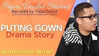 PUTING GOWN | NOEL | PAPA DUDUT STORIES