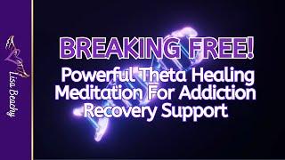 Addiction Recovery Support Breaking Free from Habits - THETA HEALING Meditation