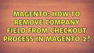 Magento: How to remove Company field from checkout process in Magento 2? (7 Solutions!!)