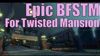 Epic BFSTM for Twisted Mansion???