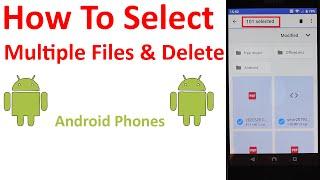 How To Select Multiple Files And Delete In Android