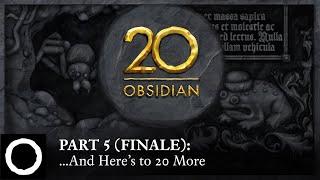 Obsidian 20th Anniversary Documentary | Part 5 Finale