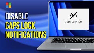 Turn Off Caps Lock Notification In Windows 11 | How To Disable Caps Lock Notification [2024]