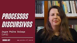 Processos Discursivos - Joyce Palha Colaça (UFS)