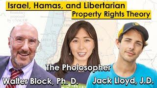 Israel, Hamas, and Libertarian Property Rights Theory with Walter Block, The Pholosopher, Jack Lloyd