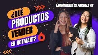 ¿Qué Productos vender en Hotmart? | Lanzamiento Oficial de la Parrilla AX | Encuentra productos TOP