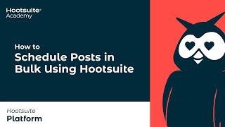 Scheduling Messages in Bulk Using Hootsuite