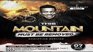 'THIS MOUNTAIN MUST BE REMOVED' [ANOINTING] SERVICE || SUNDAY SERVICE || 7TH JULY 2024