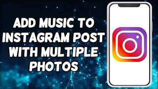 How To Add Music To Instagram Post With Multiple Photos