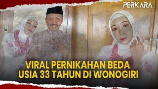 Suamiku Lebih Tua dari Ayahku: Viral Pernikahan Beda Usia 33 Tahun di Wonogiri