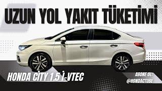 Honda City 1.5L VTEC Executive Uzun Yol Yakıt Tüketimi