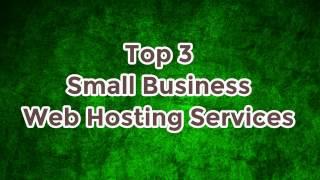 Top 3 Small Business Web Hosting Services