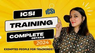 ICSI TRAINING details 2024 | FEES, Types of trainings, When to do, etc. | Who are exempted?