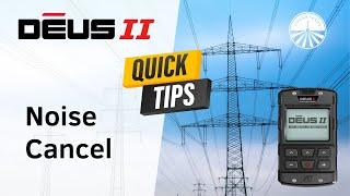 XP Deus 2 - How to noise cancel (EMI chatter) - XP Deus II - QUICK TIPS