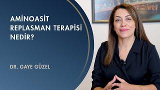 Aminoasit Replasman Terapisi Nedir? - Dr.Gaye Güzel