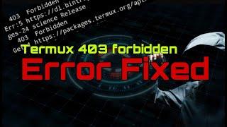 Forbidden Error Fixed | How to Fix termux 403 Forbidden error