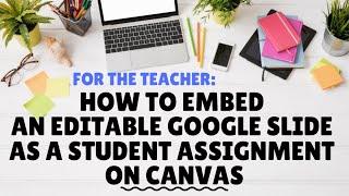 How to Embed an Editable or Interactive Google Slide as a Student Assignment on Canvas