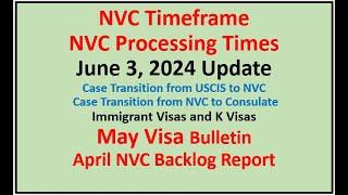 NVC Processing Times As of June 3, 2024 | May Visa Bulletin | April NVC Backlog Report