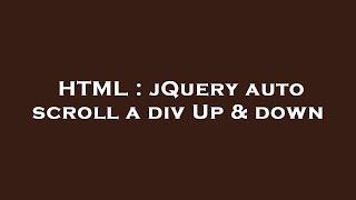 HTML : jQuery auto scroll a div Up & down