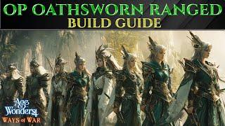 OP OATHSWORN RANGED BUILD Guide AGE OF WONDERS 4 Ways Of War