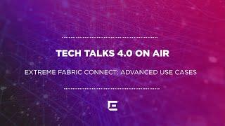 Extreme Fabric Connect: Advanced Use Cases