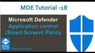 MDE Tutorial -18 - Application control (Smart Screen) Policy in Microsoft Defender for Endpoints