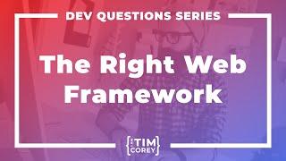 How Do I Choose the Right Web Framework?