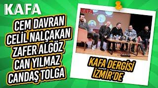 KAFA Dergisi İzmir'de! 1. Bölüm - Cem Davran, Celil Nalçakan, Zafer Algöz, Can Yılmaz, Candaş Tolga