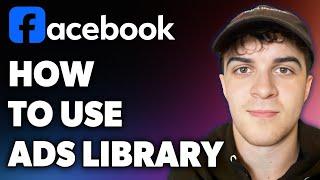 How to Use Facebook Ads Library (Full 2024 Guide)