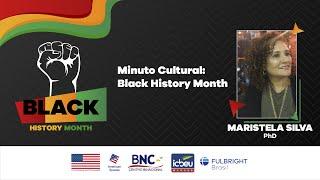 Minuto Cultural - Black History Month - Maristela Silva