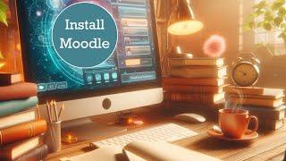 How to Install Moodle