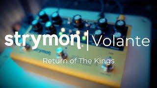 RETURN OF THE KINGS | Strymon Volante