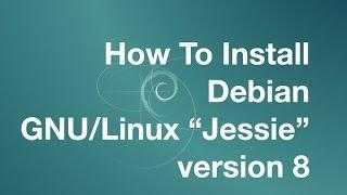 Debian Linux 8 "Jessie" Installation Tutorial with Gnome 3/Mate/KDE4/Cinnamon Desktop Quick Preview