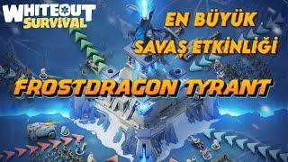 FROSTDRAGON TYRANT - FROSTDRAGON KİNGDOM - WHİTEOUT SURVİVAL