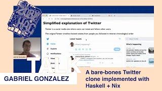 TALK Gabriel Gonzalez - “A bare-bones Twitter clone implemented with Haskell + Nix” @ ZuriHac 2020