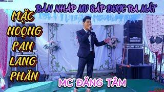 MẶC NỌNG PAN LANG PHĂN _ MC ĐĂNG TÂM