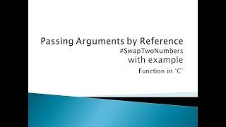 68 - Passing Arguments by Reference | Swap Function in C